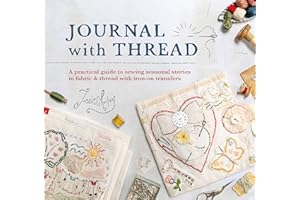 Journal With Thread: A practical guide to sewing seasonal stories in fabric & thread with iron-on transfers