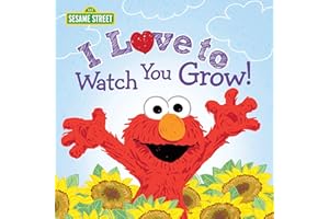 I Love to Watch You Grow!: A Heartfelt Book with Elmo and Friends Celebrating Growing Up (Sesame Street Scribbles)