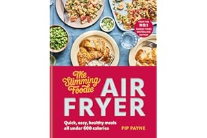 The Slimming Foodie Air Fryer: Quick, easy, healthy meals all under 600 calories