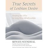 True Secrets of Lesbian Desire: Keeping Sex Alive in Long-Term Relationships