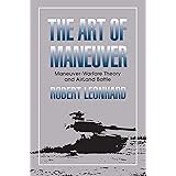 The Art of Maneuver: Maneuver Warfare Theory and Airland Battle