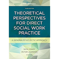 Theoretical Perspectives for Direct Social Work Practice: A Generalist-Eclectic Approach book cover Theoretical Perspectives for Direct Social Work Practice: A Generalist-Eclectic Approach book cover