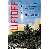 Liftoff: Elon Musk and the Desperate Early Days That Launched SpaceX