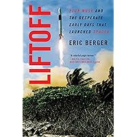 Liftoff: Elon Musk and the Desperate Early Days That Launched SpaceX