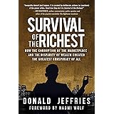 Survival of the Richest: How the Corruption of the Marketplace and the Disparity of Wealth Created the Greatest Conspiracy of