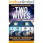 Two Wives: An absolutely gripping and totally addictive psychological thriller