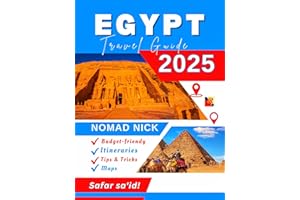 Egypt Travel Guide (2025 Edition): Top Egyptian Attractions & Must-Do Experiences, Expert Itineraries, Maps, Local Hidden Gem