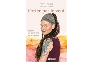 Portée par le vent: Leçons de captivité et de liberté (NON CLASSE) (French Edition)