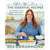 The Pioneer Woman Cooks―The Essential Recipes: 120 Greatest Hits, New Twists, and Perfected Classics – A Foolproof Guide for Home Cooks