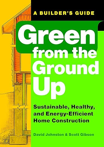 Download Green from the Ground Up: Sustainable, Healthy, and Energy-Efficient Home Construction PDF