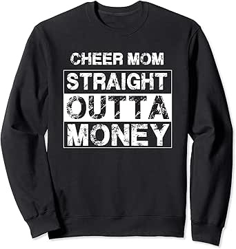 Amazon.com: Cheer Mom - Straight Outta Money - Funny Cheerleader Mother Sweatshirt: Clothing