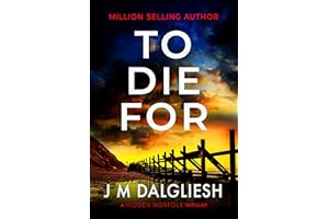 To Die For: A chilling British detective crime thriller (The Hidden Norfolk Murder Mystery Series Book 9)