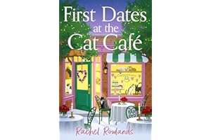 First Dates at the Cat Cafe: An absolutely uplifting and cosy romantic comedy to warm your heart