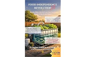 The Food Independence Revolution 1.0: You Are $800–$2,000 From Your Family NEVER Going Hungry Again!