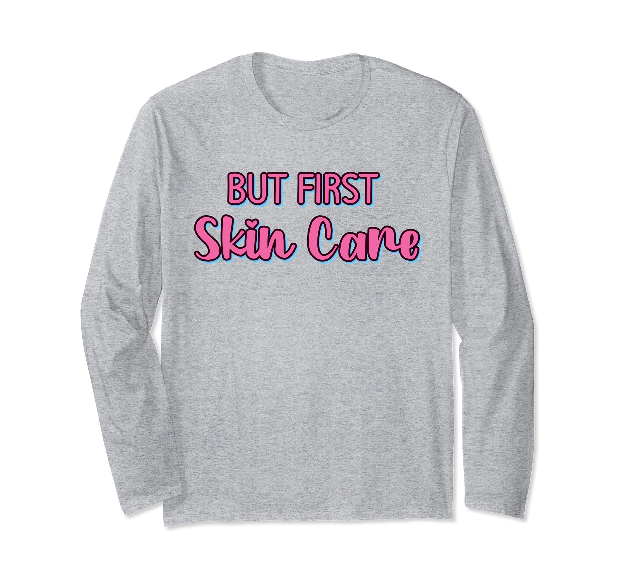 But First Skin Care - Cute Facial Salon Skin Care Specialist Long Sleeve T-Shirt