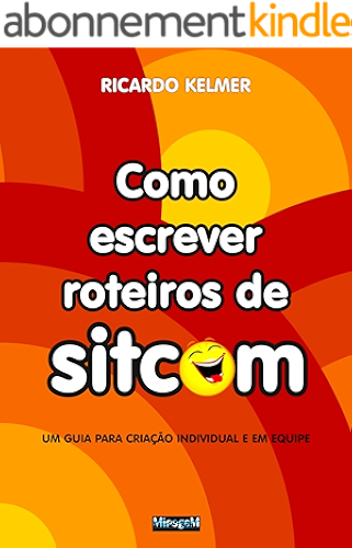 Download Como Escrever Roteiros de Sitcom: Um guia para criação individual e em equipe (Portuguese Edition) PDF