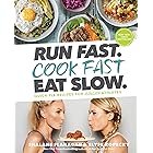 Run Fast. Cook Fast. Eat Slow.: Quick-Fix Recipes for Hangry Athletes: A Cookbook
