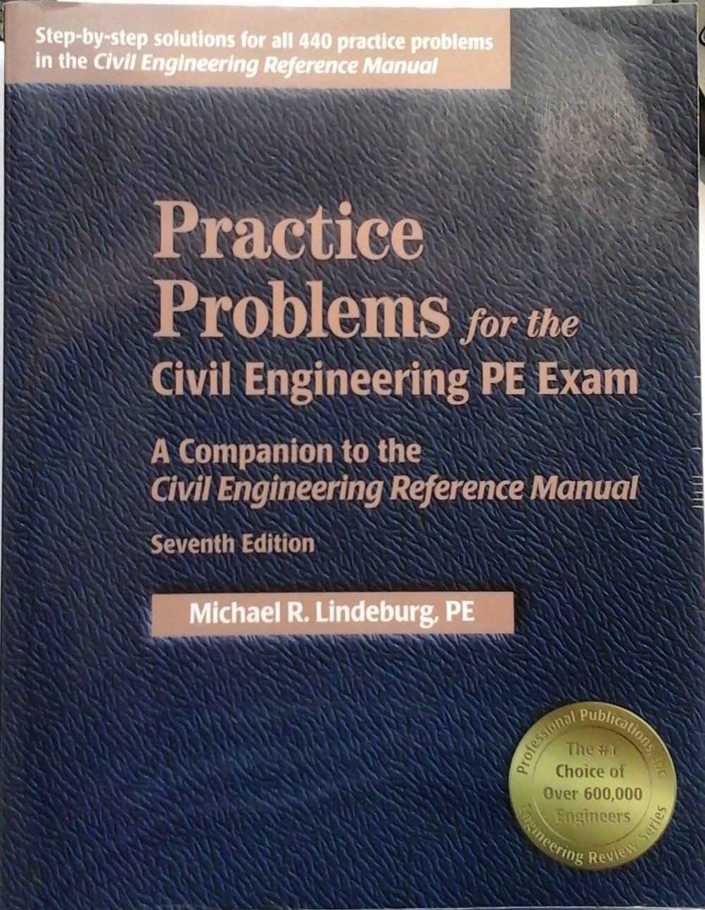 Amazon.com: Practice problems for the Civil Engineering PE Exam, A  Companion to the Civil Engineering Reference Manual. Seventh Edition. by  Michael R. ...
