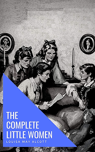 Download The Complete Little Women: Little Women, Good Wives, Little Men, Jo's Boys (English Edition) PDF