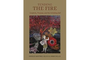 Tending the Fire: Creativity, Purpose, and the Unfolding Self