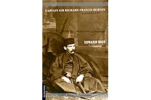 Captain Sir Richard Francis Burton: A Biography