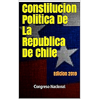 Constitucion Politica De La Republica De Chile: Edicion 2019 (Spanish Edition) book cover