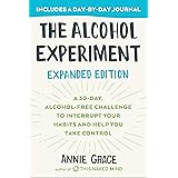 The Alcohol Experiment: Expanded Edition: A 30-Day, Alcohol-Free Challenge To Interrupt Your Habits and Help You Take Control