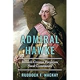 Admiral Hawke: Britain's Greatest Forgotten Naval Commander (The Age of Sail)