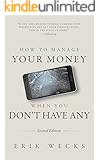 How to Manage Your Money When You Don't Have Any (Second Edition)