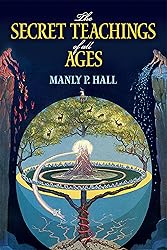 The Secret Teachings of All Ages: An Encyclopedic