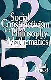 Social Constructivism as a Philosophy of Mathematics