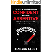 The Keys to Being Brilliantly Confident and More Assertive: A Vital Guide to Enhancing Your Communication Skills… book cover The Keys to Being Brilliantly Confident and More Assertive: A Vital Guide to Enhancing Your Communication Skills… book cover
