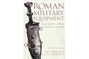 Roman Military Equipment from the Punic Wars to the Fall of Rome, second edition