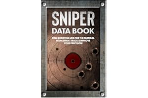 Sniper Data Book: Rifle Shooting Log for the Tactical Marksman | Track & Improve Your Precision!