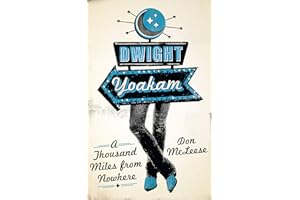 Dwight Yoakam: A Thousand Miles from Nowhere (American Music Series)