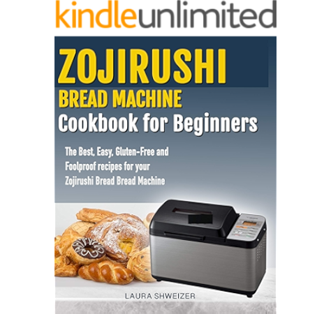 Zojirushi Bread Machine Cookbook For Beginners The Best Easy Gluten Free And Foolproof Recipes For Your Zojirushi Bread Machine Kindle Edition By Schweizer Laura Cookbooks Food Wine Kindle Ebooks Amazon Com