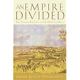 An Empire Divided: The American Revolution and the British Caribbean (Early American Studies)