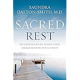 Sacred Rest: Recover Your Life, Renew Your Energy, Restore Your Sanity