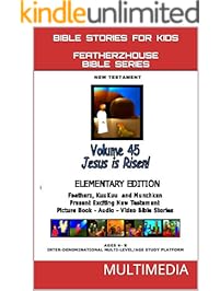 Bible Stories for Kids: Jesus Is Risen Easter (AudioVideo "FeatherzHouse Bible Series"  Elementary Edition Book 45)