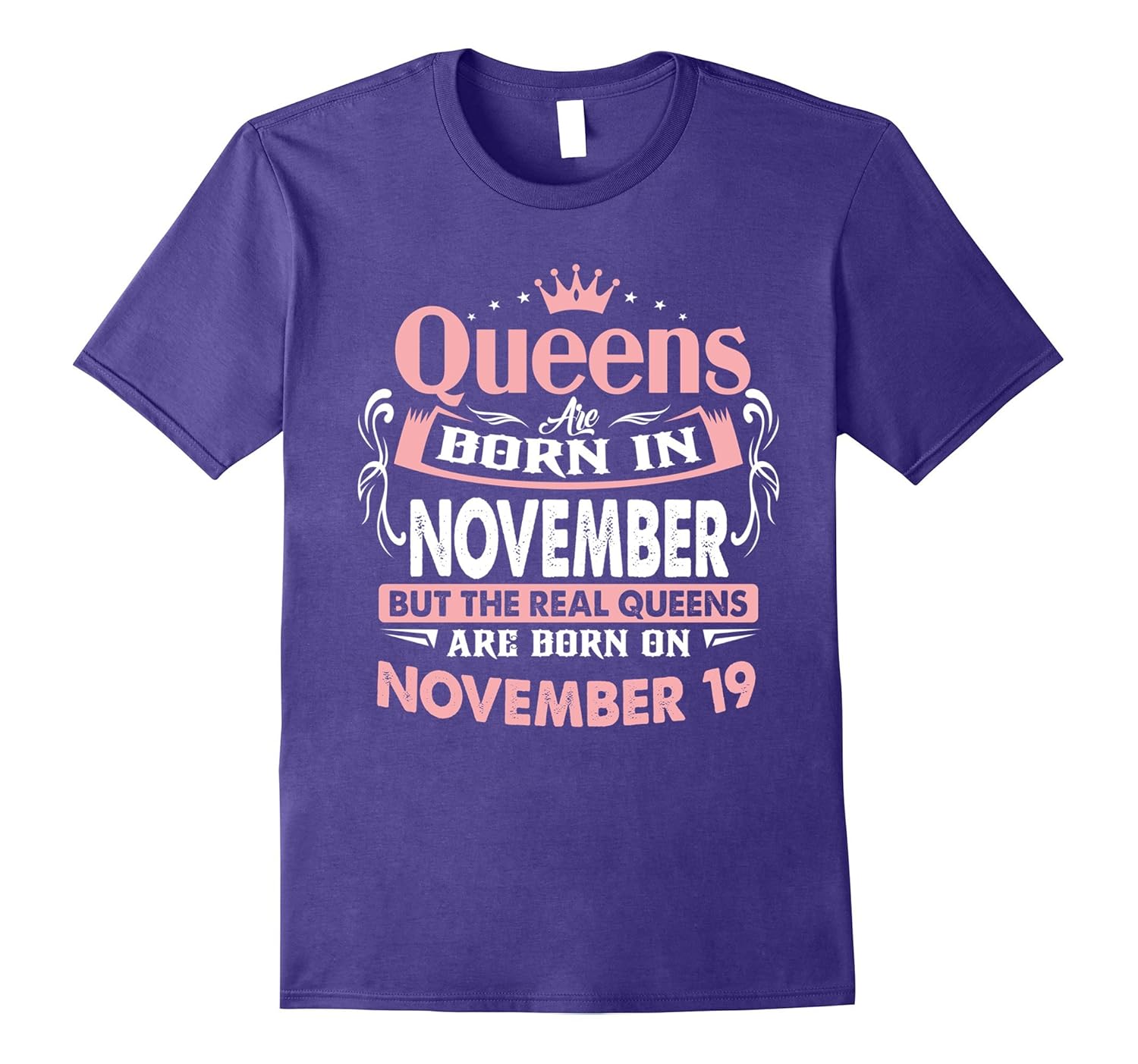 The Real Queens Are Born On November 19 T-Shirt-ANZ