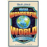 Uncle John's Weird, Wonderful World Bathroom Reader: Scanning the Globe for Strange Stories and Fantastic Facts (36) (Uncle J