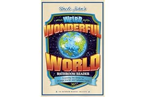 Uncle John's Weird, Wonderful World Bathroom Reader: Scanning the Globe for Strange Stories and Fantastic Facts (36) (Uncle John's Bathroom Reader Annual)