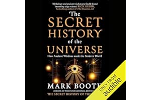 The Secret History of the Universe: How Ancient Wisdom Made the Modern World