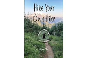 Hike Your Own Hike: A Pacific Crest Trail Adventure