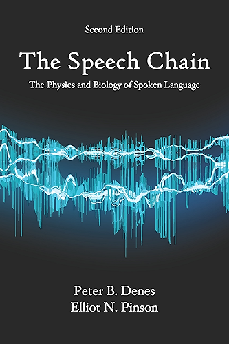 Download The Speech Chain: The Physics and Biology of Spoken Language (English Edition) PDF