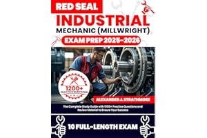 Red Seal Industrial Mechanic (Millwright) Exam Prep: The Complete Study Guide with 1200+ Practice Questions and Review Materi