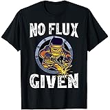 No Flux Given - Funny Welder Shirt For Welding Dads T-Shirt