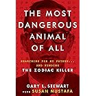 The Most Dangerous Animal of All: Searching for My Father . . . and Finding the Zodiac Killer