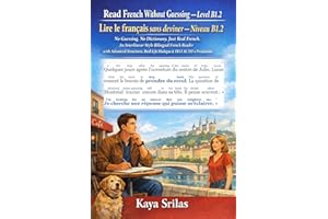 Read French Without Guessing — Level B1.2 / Lire le français sans deviner — Niveau B1.2: No Guessing. No Dictionary. Just Flu