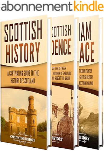Download History of Scotland: A Captivating Guide to Scottish History, the Wars of Scottish Independence and William Wallace (English Edition) PDF